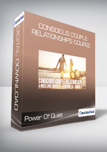 Power Of Quiet – Conscious Couple Relationships Course