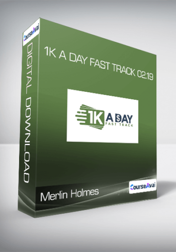 Merlin Holmes – 1k A Day Fast Track 02.19