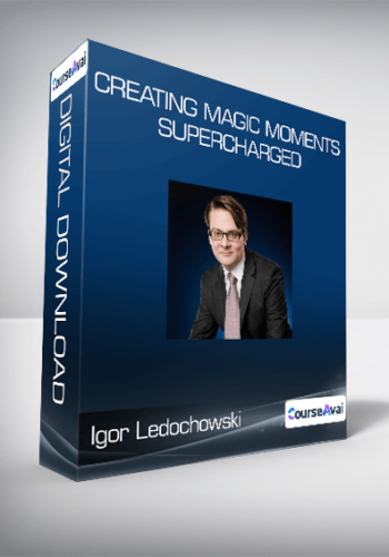 Igor Ledochowski - Creating Magic Moments Supercharged