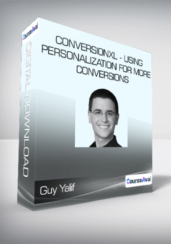 Guy Yalif – Conversionxl – Using Personalization For More Conversions