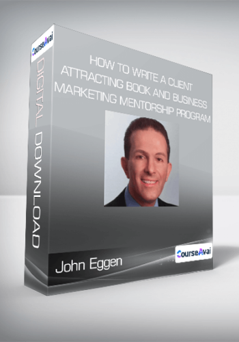 John Eggen - How to Write a Client Attracting Book and Business Marketing Mentorship Program
