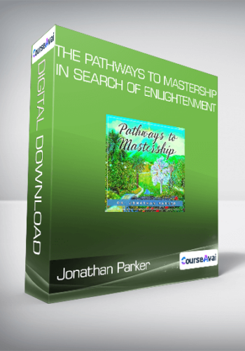 Jonathan Parker - The Pathways to Mastership - In Search of Enlightenment