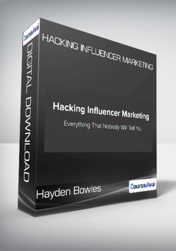 Hayden Bowles – Hacking Influencer Marketing