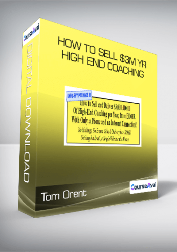 Tom Orent – How To Sell $3M Yr High End Coaching