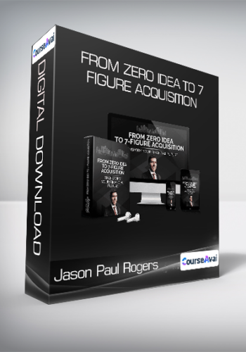 Jason Paul Rogers – From Zero Idea To 7-Figure Acquisition
