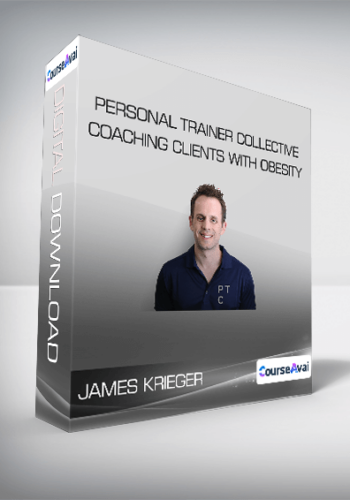 James Krieger – Personal Trainer Collective – Coaching Clients With Obesity