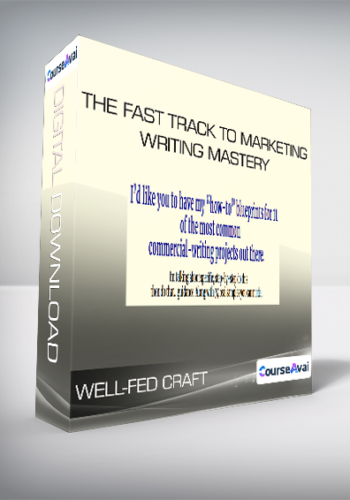 Well-Fed Craft: The Fast Track To Marketing-Writing Mastery