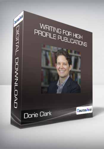 Dorie Clark - Writing for High Profile Publications
