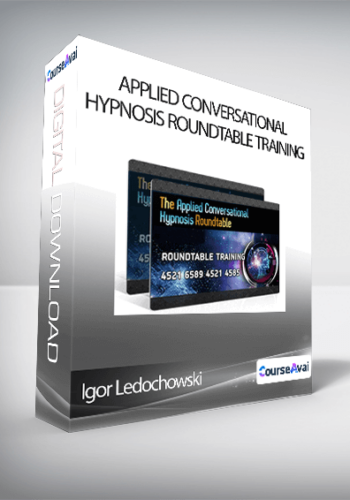 Igor Ledochowski - Applied Conversational Hypnosis Roundtable Training