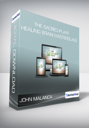 John Malanca - The Sacred Plant - Healing Brain Masterclass