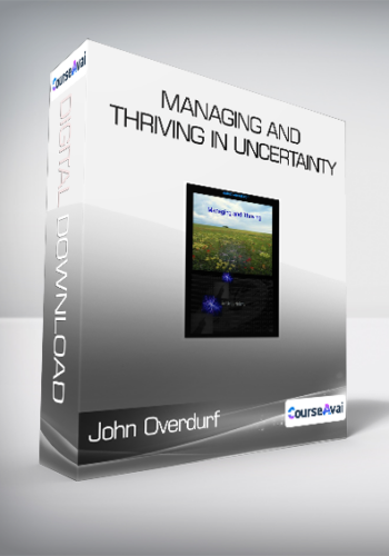 John Overdurf - Managing and Thriving in Uncertainty