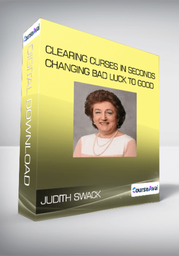Judith Swack - Clearing Curses in Seconds - Changing Bad Luck to Good