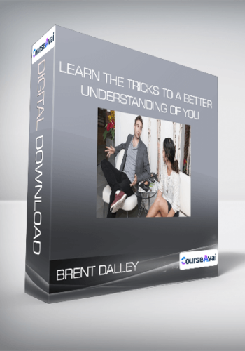 Brent Dalley – Learn The Tricks To A Better Understanding Of You