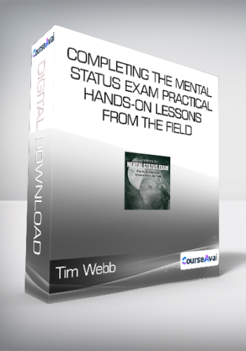 Completing The Mental Status Exam Practical, Hands-On Lessons From The Field