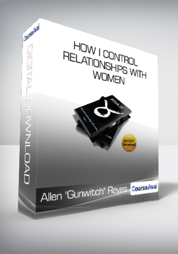 Allen "Gunwitch" Reyes - How I Control Relationships With Women