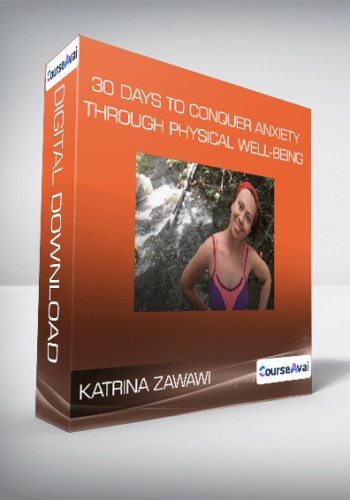 Katrina Zawawi – 30 Days To Conquer Anxiety Through Physical Well-Being