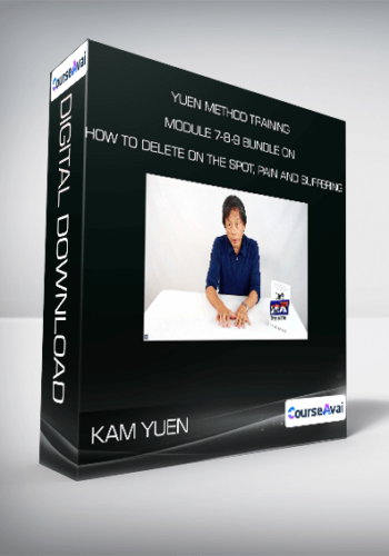 Kam Yuen – Yuen Method Training Module 7-8-9 Bundle On How To Delete On The Spot, Pain And Suffering