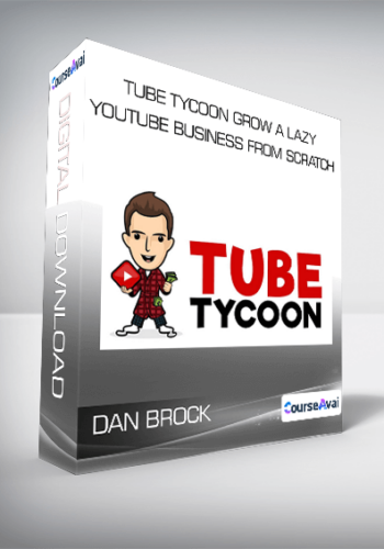Dan Brock – Tube Tycoon Grow A Lazy YouTube Business From Scratch