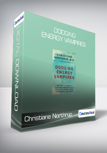 Christiane Northrup - Dodging Energy Vampires