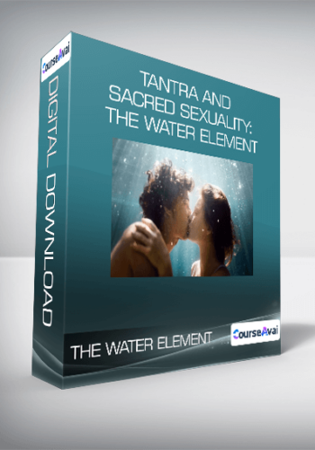 Tantra And Sacred Sexuality: The Water Element