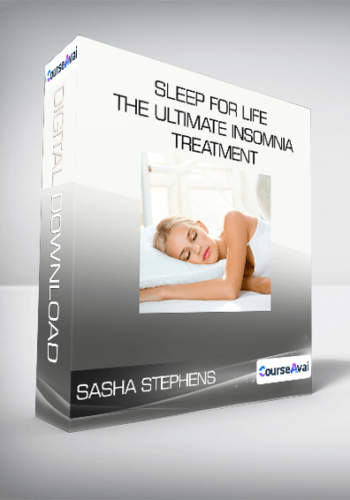 Sasha Stephens – Sleep For Life – The Ultimate Insomnia Treatment