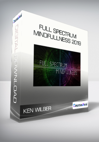 Ken Wilber – Full Spectrum Mindfullness 2019