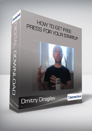 Dmitry Dragilev - How to Get Free Press for Your Startup