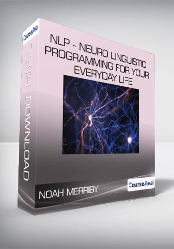 Noah Merriby - NLP - Neuro Linguistic Programming For Your Everyday Life