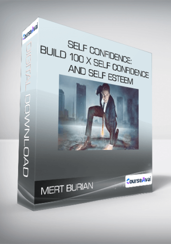 Mert Burian – Self Confidence: Build 100 X Self Confidence And Self Esteem