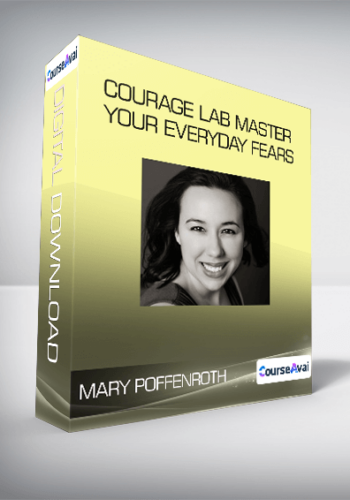 Mary Poffenroth – Courage Lab Master Your Everyday Fears