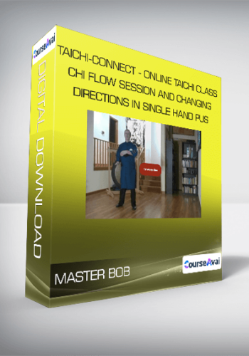 Master Bob – Taichi-Connect – Online Taichi Class – Chi Flow Session And Changing Directions In Single Hand Pus