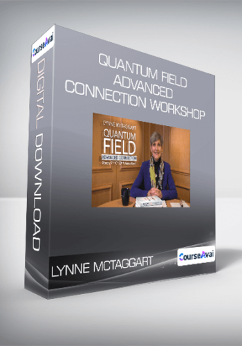 Lynne McTaggart – Quantum Field – Advanced Connection Workshop