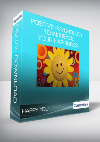Happy You – Positive Psychology To Increase Your Happiness