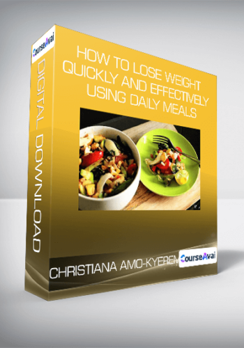 Christiana Amo-Kyereme – How To Lose Weight Quickly And Effectively Using Daily Meals