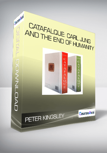 Peter Kingsley – Catafalque: Carl Jung And The End Of Humanity