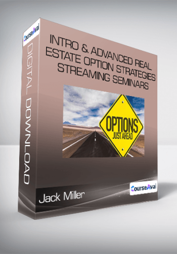 Jack Miller – Intro & Advanced Real Estate Option Strategies Streaming Seminars