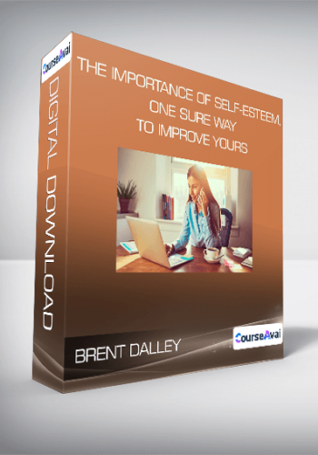 Brent Dalley – The Importance Of Self-Esteem, One Sure Way To Improve Yours