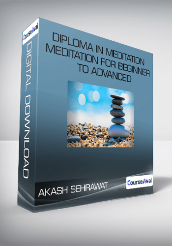 Akash Sehrawat – Diploma In Meditation – Meditation For Beginner To Advanced