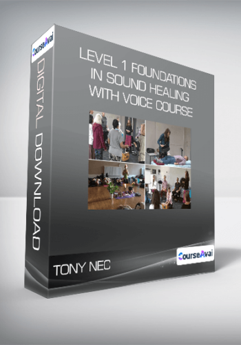 Tony Nec - Level 1 Foundations in Sound Healing With Voice Course