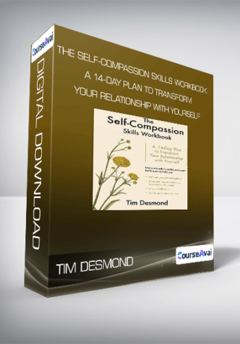Tim Desmond – The Self-Compassion Skills Workbook: A 14-Day Plan To Transform Your Relationship With Yourself