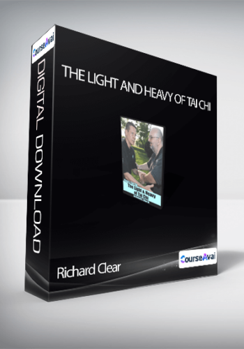 Richard Clear – The Light And Heavy Of Tai Chi