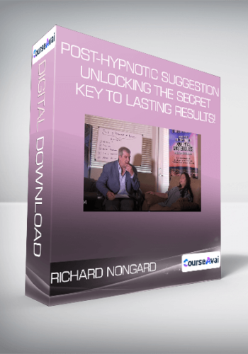 Richard Nongard - Post-Hypnotic Suggestion Unlocking the Secret Key to Lasting Results!