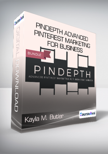 Kayla M. Butler - Pindepth Advanced Pinterest Marketing for Business