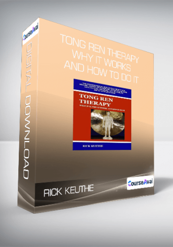 Rick Keuthe – Tong Ren Therapy – Why It Works And How To Do It