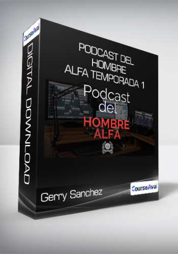 Gerry Sanchez – Podcast Del Hombre Alfa Temporada 1