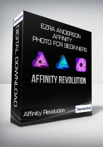 Affinity Revolution - Ezra Anderson - Affinity Photo for Beginners