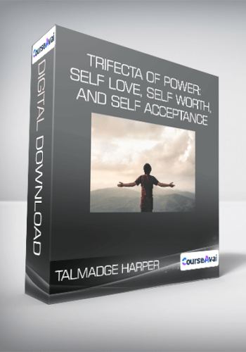 Talmadge Harper – Trifecta Of Power: Self Love. Self Worth. And Self Acceptance