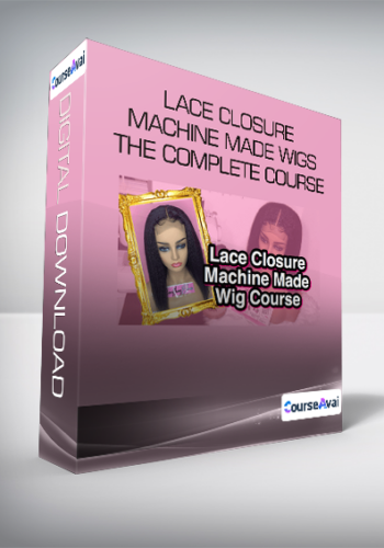 Lace Closure Machine Made Wigs -The Complete Course