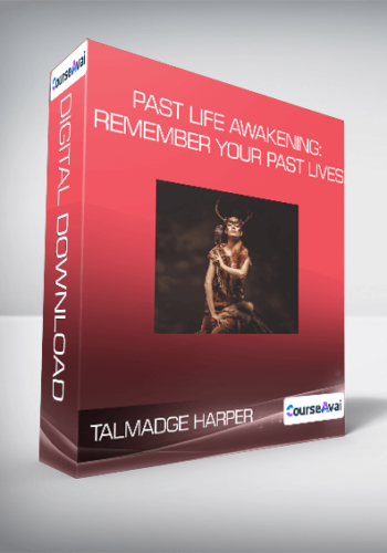 Talmadge Harper – Past Life Awakening: Remember Your Past Lives