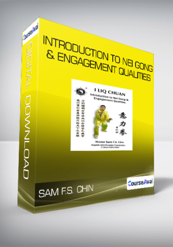 Sam F.S. Chin – Introduction To Nei Gong & Engagement Qualities